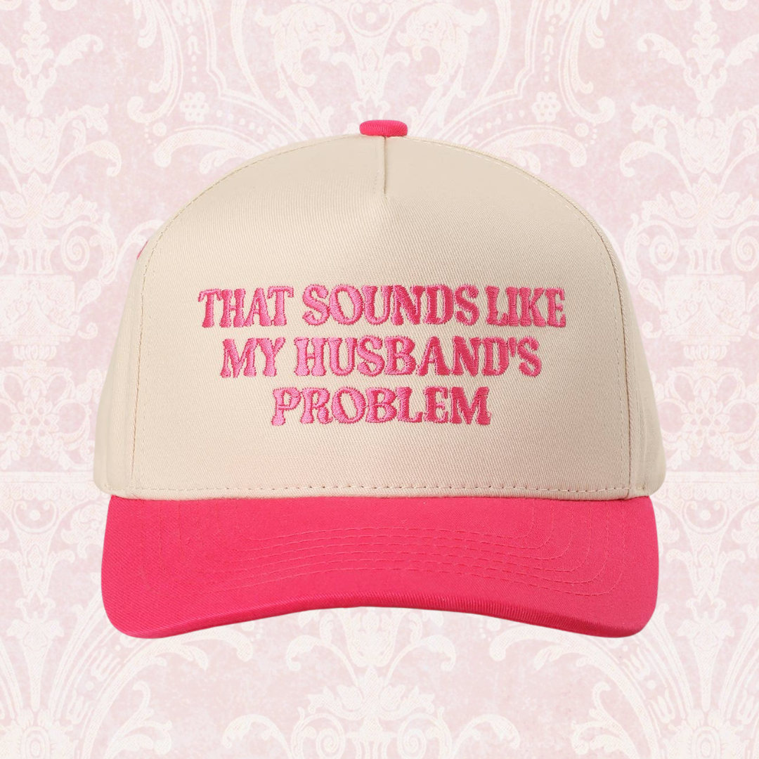 That Sounds Like My Husband's Problem Trucker Hat